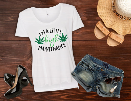 I'm A Little High Maintenance Women’s Weed T Shirt Scoop Neck Top