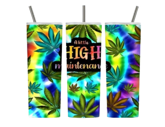 A Little High Maintenance 20 oz Tumbler Weed Design