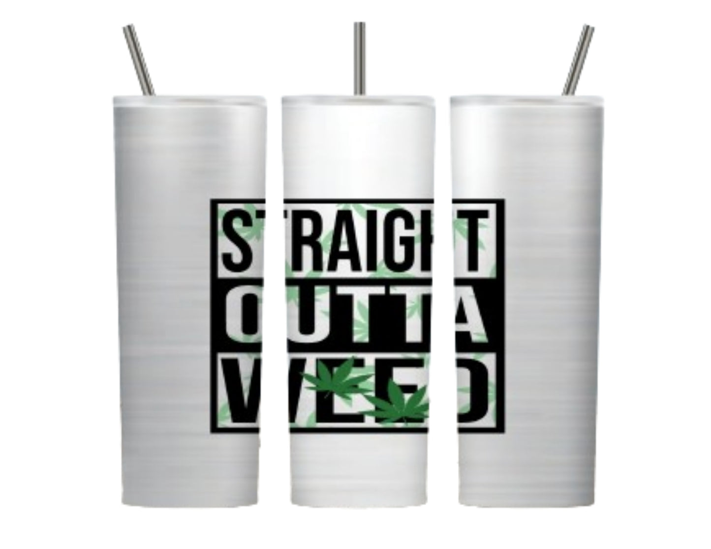 Straight Out of Weed 20 oz Weed Tumbler Design