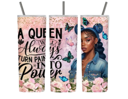 A Queen Will Always (20 oz Empowerment and Inspiration Tumbler Design)