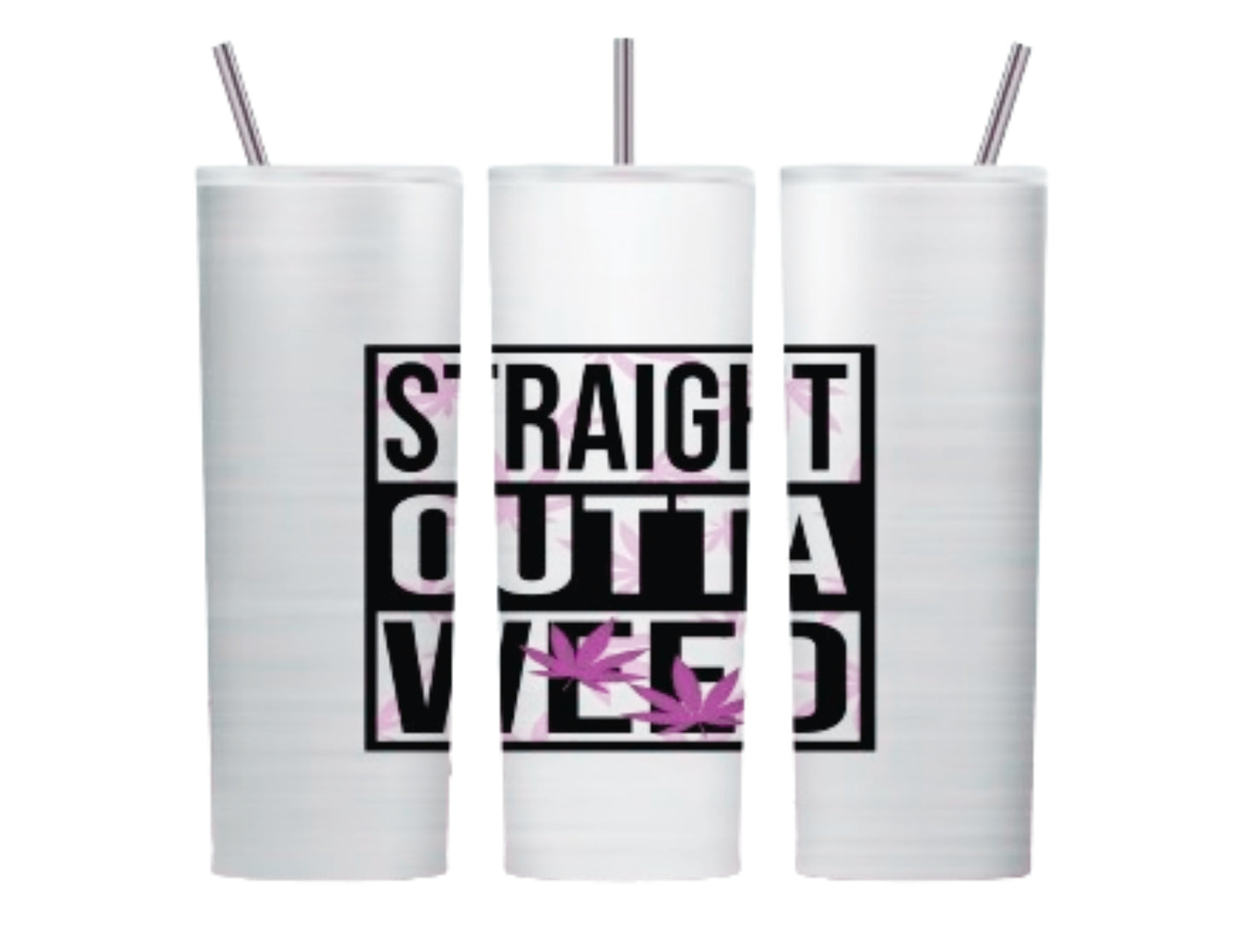 Straight Out of Weed 20 oz Weed Tumbler Design