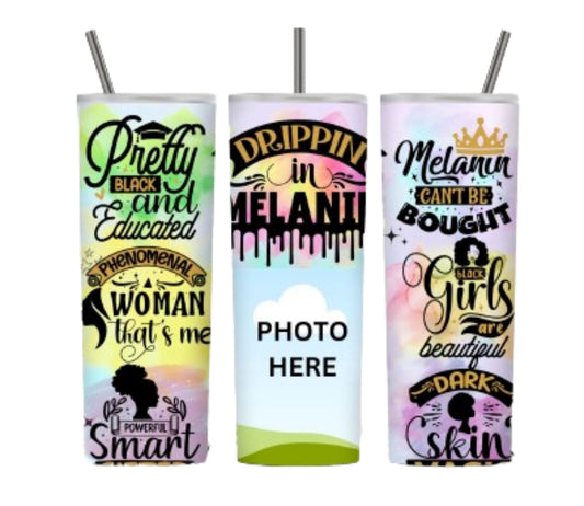 Drippin in Melanin(20 oz Inspiration Personalized Tumbler Design)